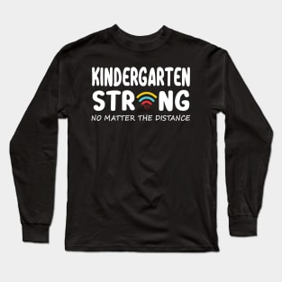 Kindergarten Strong No Matter Wifi The Distance Shirt Funny Back To School Gift Long Sleeve T-Shirt